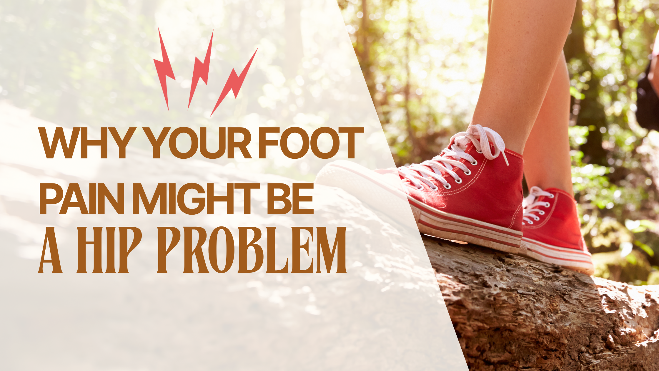 🦶 Your Feet Hurt, But the Problem Might Be Your Hips